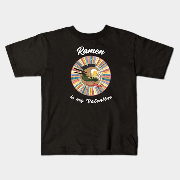 Ramen is my Valentine - a retro vintage design Kids T-Shirt by Cute_but_crazy_designs